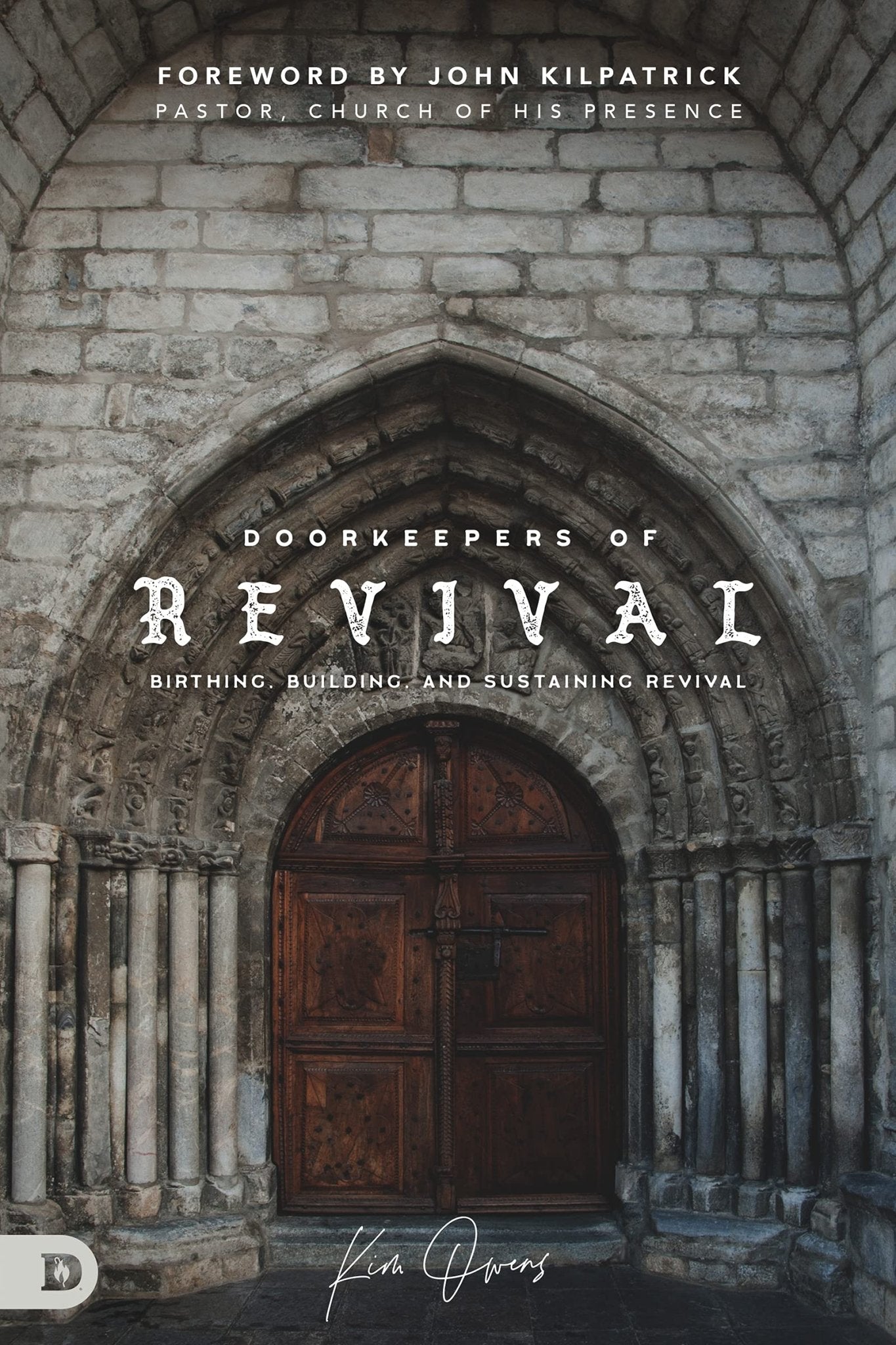Doorkeepers of Revival: Birthing, Building, and Sustaining Revival (Paperback) – August 17, 2021 - Faith & Flame - Books and Gifts - Destiny Image - 9780768461497