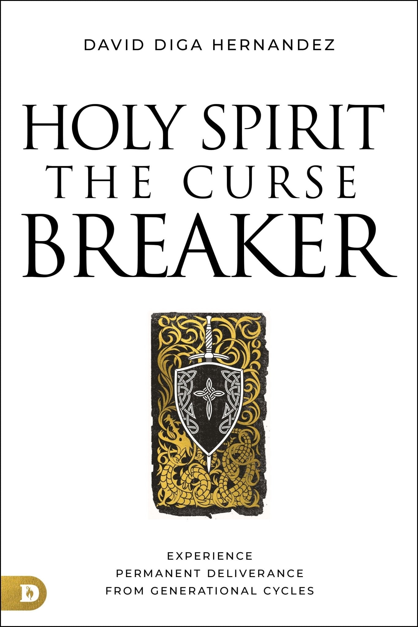 Holy Spirit: The Curse Breaker: Experience Permanent Deliverance from Generational Cycles Paperback – August 6, 2024 - Faith & Flame - Books and Gifts - Destiny Image - 9780768477726