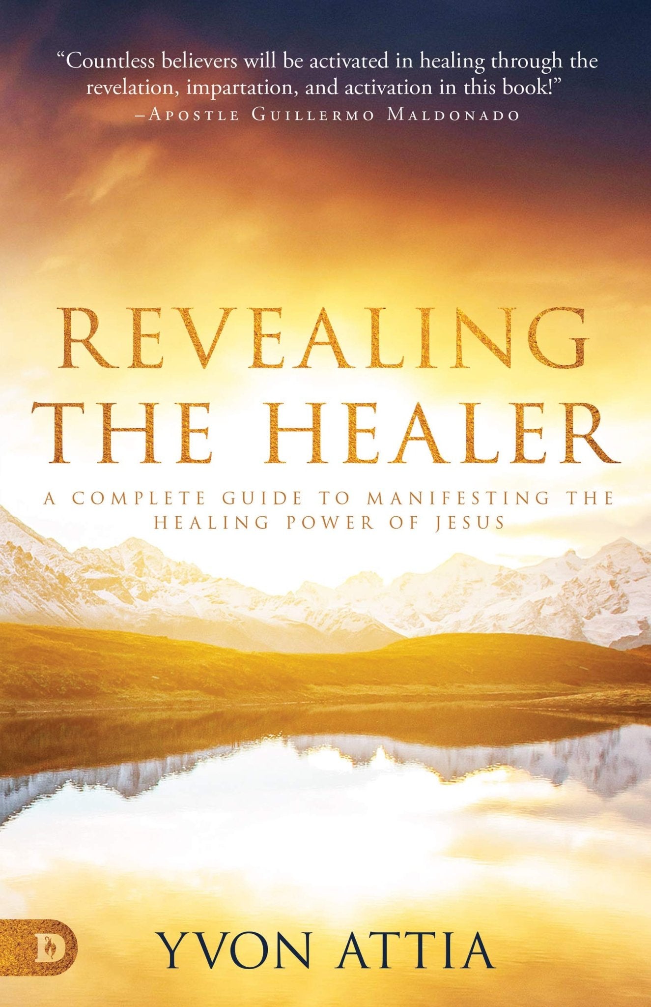 Revealing the Healer: A Complete Guide to Manifesting the Healing Power of Jesus - Faith & Flame - Books and Gifts - Destiny Image - 9780768453928
