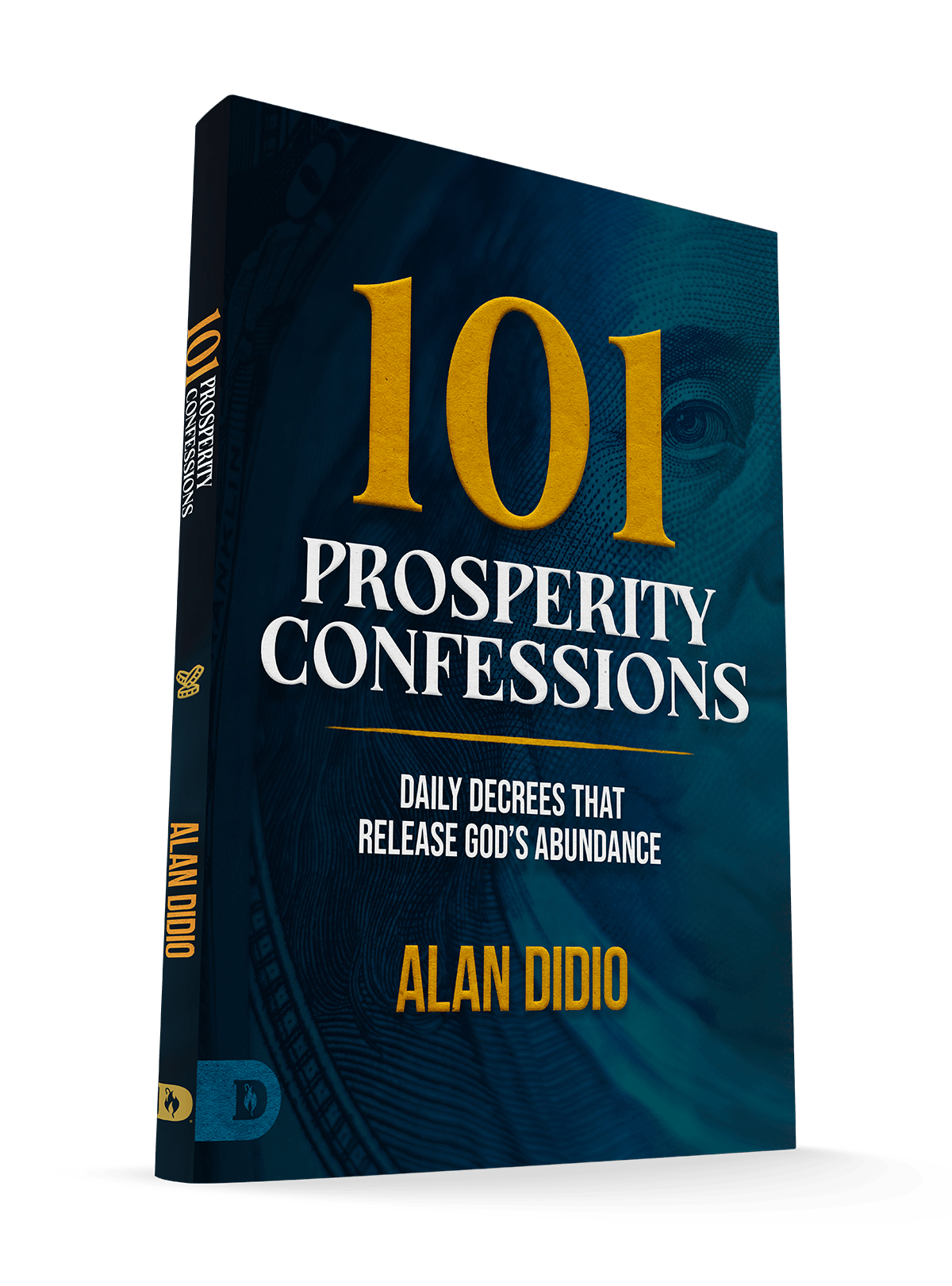 101 Prosperity Confessions: Daily Decrees That Release God's Abundance – November 4, 2025 - Faith & Flame - Books and Gifts - Destiny Image - 9798881506667