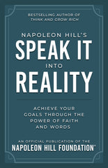 Napoleon Hill's Speak It Into Reality: Achieve Your Goals Through the Power of Faith and Words (An Official Publication of the Napoleon Hill Foundation) Paperback – August 5, 2025