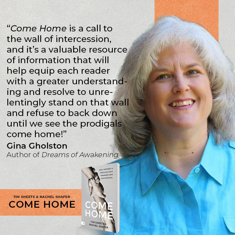 Come Home: Pray, Prophesy, and Proclaim God's Promises Over Your Prodigal - February 6, 2024