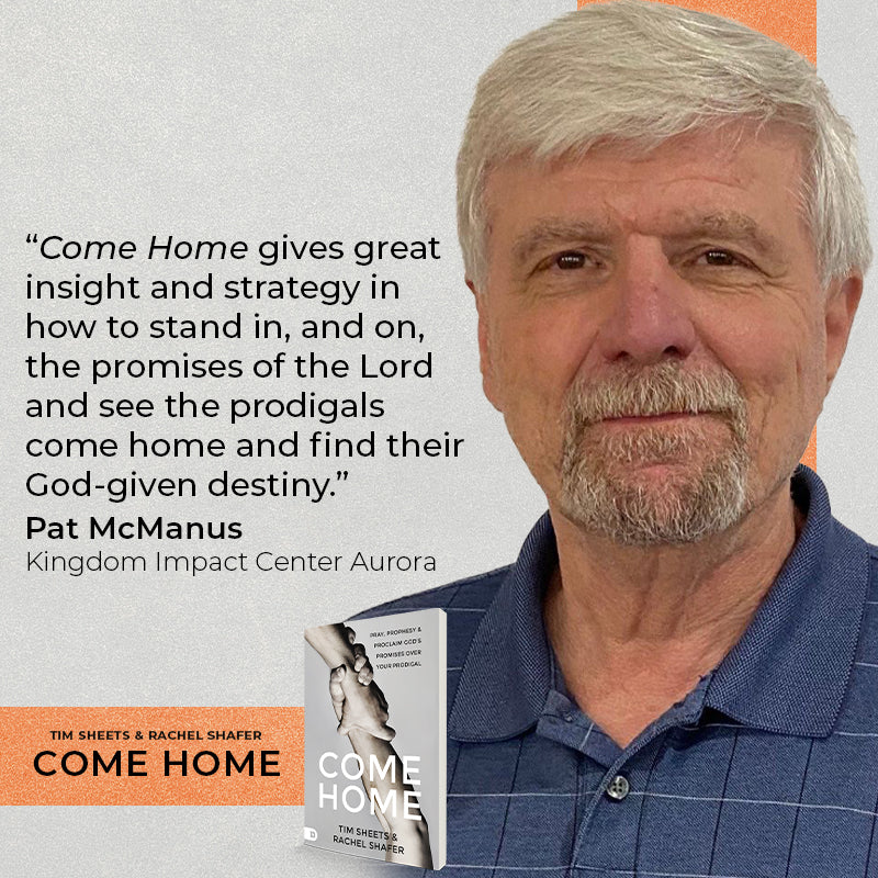 Come Home: Pray, Prophesy, and Proclaim God's Promises Over Your Prodigal - February 6, 2024