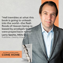 Come Home: Pray, Prophesy, and Proclaim God's Promises Over Your Prodigal - February 6, 2024