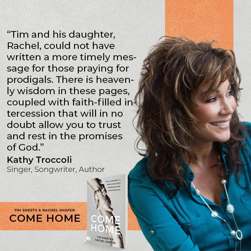 Come Home: Pray, Prophesy, and Proclaim God's Promises Over Your Prodigal - February 6, 2024