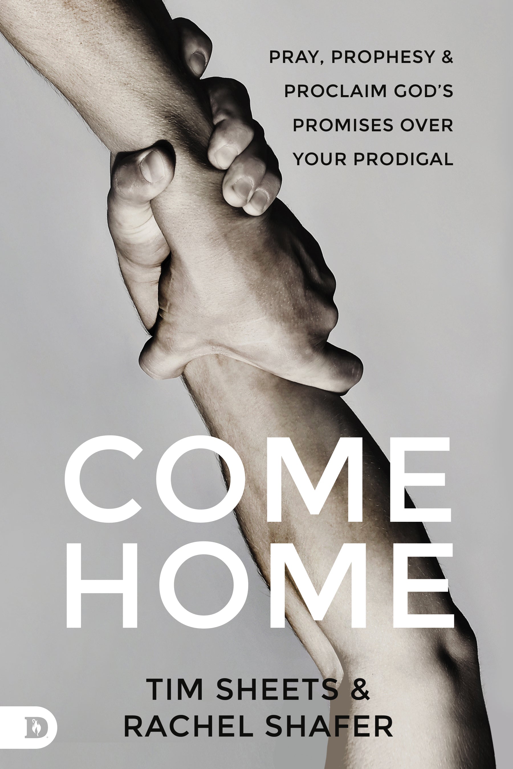 Come Home: Pray, Prophesy, and Proclaim God's Promises Over Your Prodigal - February 6, 2024