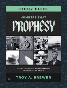 Numbers That Prophesy Study Guide:  Hearing God Through Historic Headlines and Numbers That Preach (Paperback) - May 7, 2024