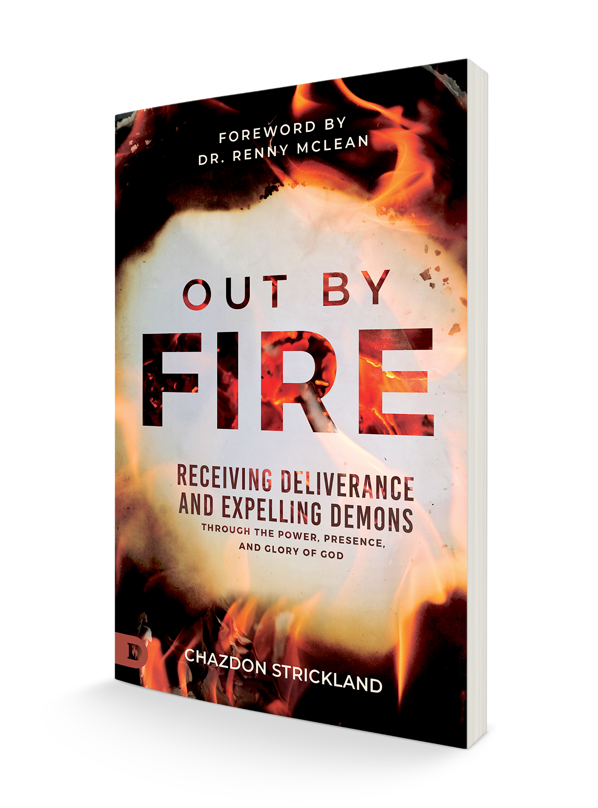 Out by Fire: Receiving Deliverance and Expelling Demons through the Power, Presence and Glory of God – July 2, 2024