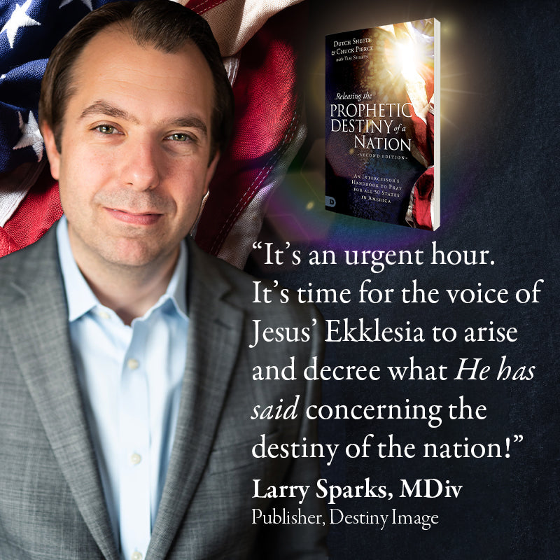 Releasing the Prophetic Destiny of a Nation [Second Edition]: An Intercessor's Handbook to Pray for All 50 States in America () - July 2, 2024