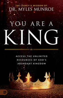 You Are a King:  Access the Unlimited Resources of God's Abundant Kingdom (Paperback) - May 7, 2024