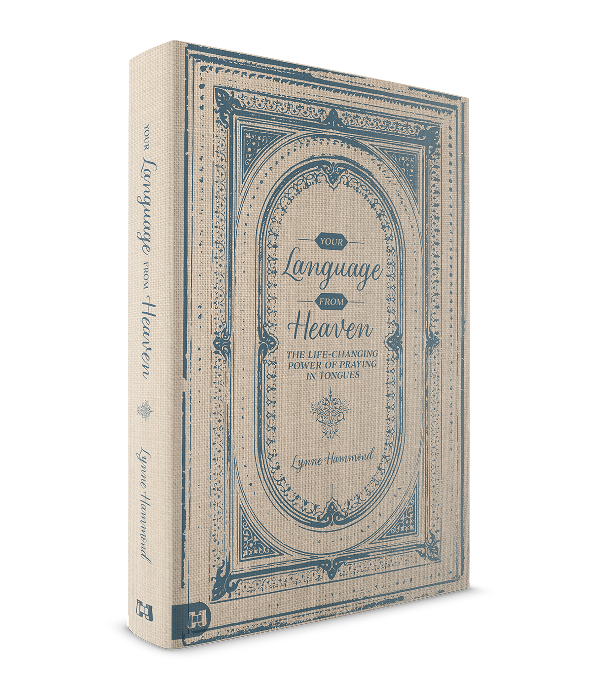 Your Language from Heaven: The Life-Changing Power of Praying in Tongues