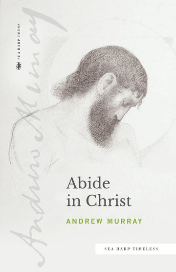 Abide in Christ - Faith & Flame - Books and Gifts - Sea Harp Press - 9780768463576