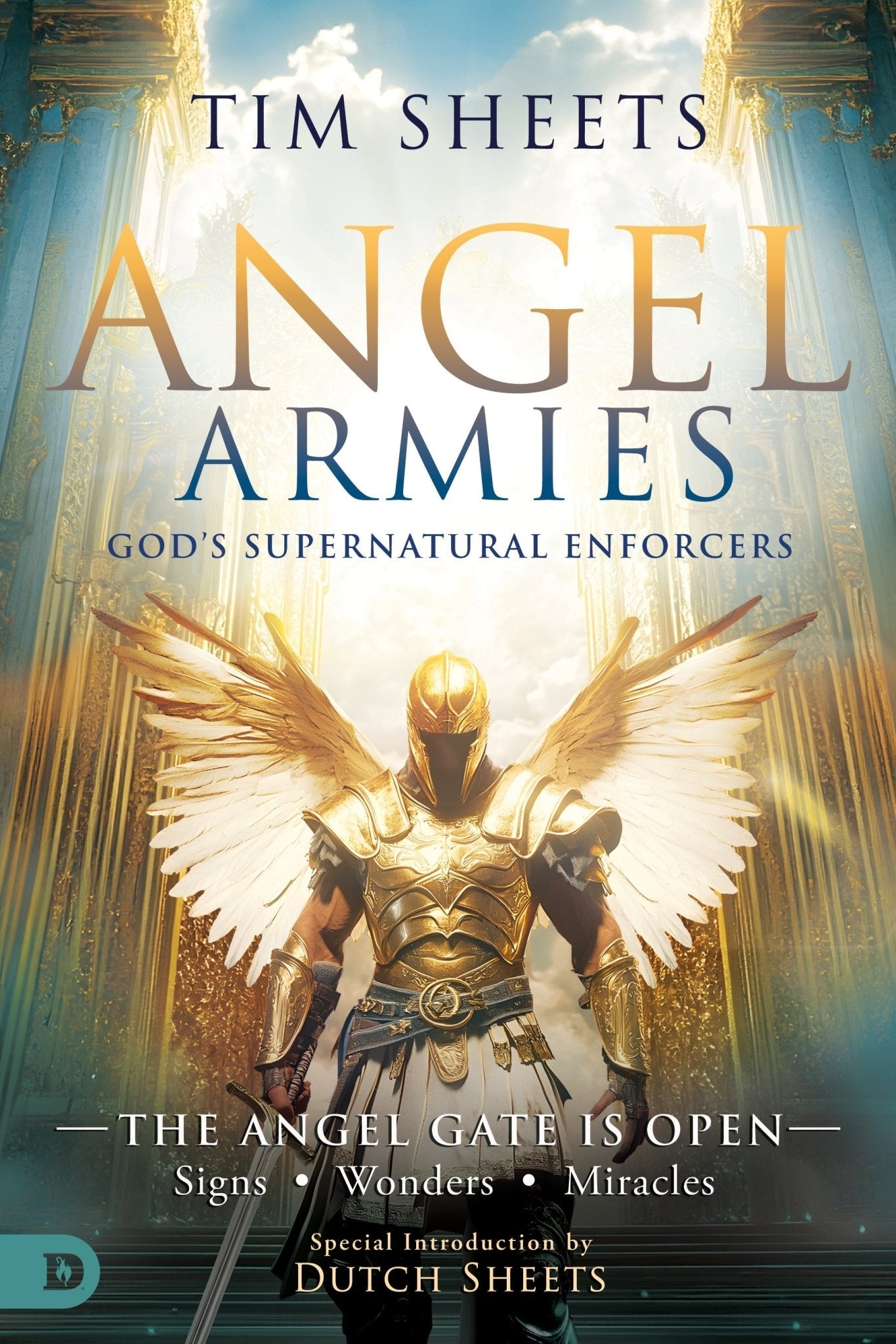 Angel Armies: God's Supernatural Enforcers: The Angel Gate is Open: Signs, Wonders, and Miracles Paperback – May 6, 2025 - Faith & Flame - Books and Gifts - Destiny Image - 9780768477405