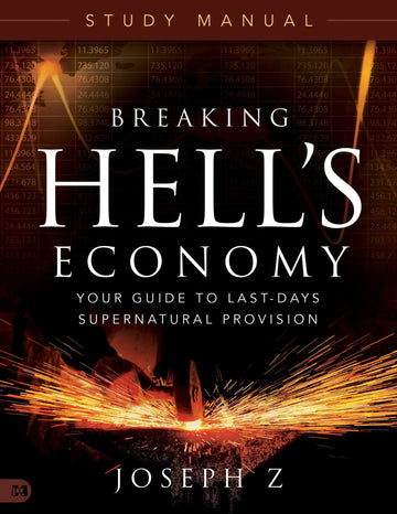 Breaking Hell's Economy Study Manual: Your Guide to Last - Days Supernatural Provision Paperback – December 3, 2024 - Faith & Flame - Books and Gifts - Harrison House - 9781667509488