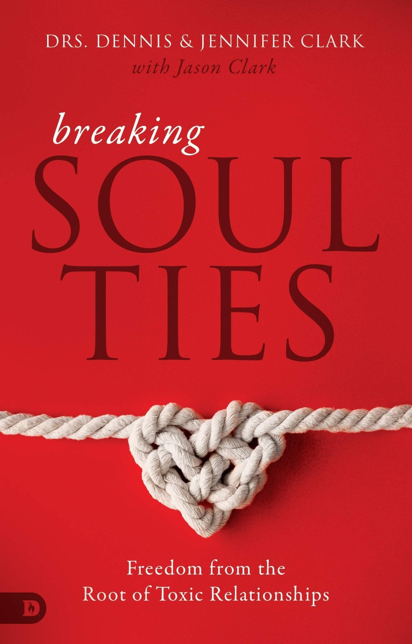 Breaking Soul Ties: Freedom from the Root of Toxic Relationships - Faith & Flame - Books and Gifts - Destiny Image - 9780768448337