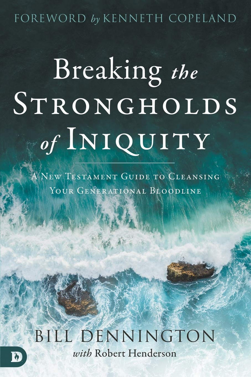 Breaking the Strongholds of Iniquity: A New Testament Guide to ...