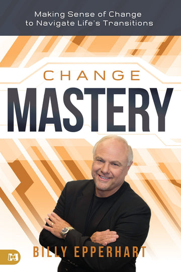 Change Mastery: Making Sense of Change to Navigate Life's Transitions Paperback – January 2, 2024 - Faith & Flame - Books and Gifts - Harrison House - 9781667504360
