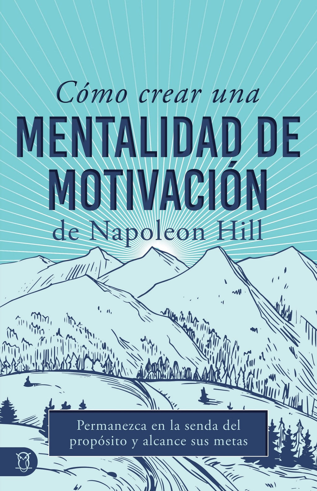 Cómo Crear Una Mentalidad De Motivación De Napoleon Hill: Permanezca En ...