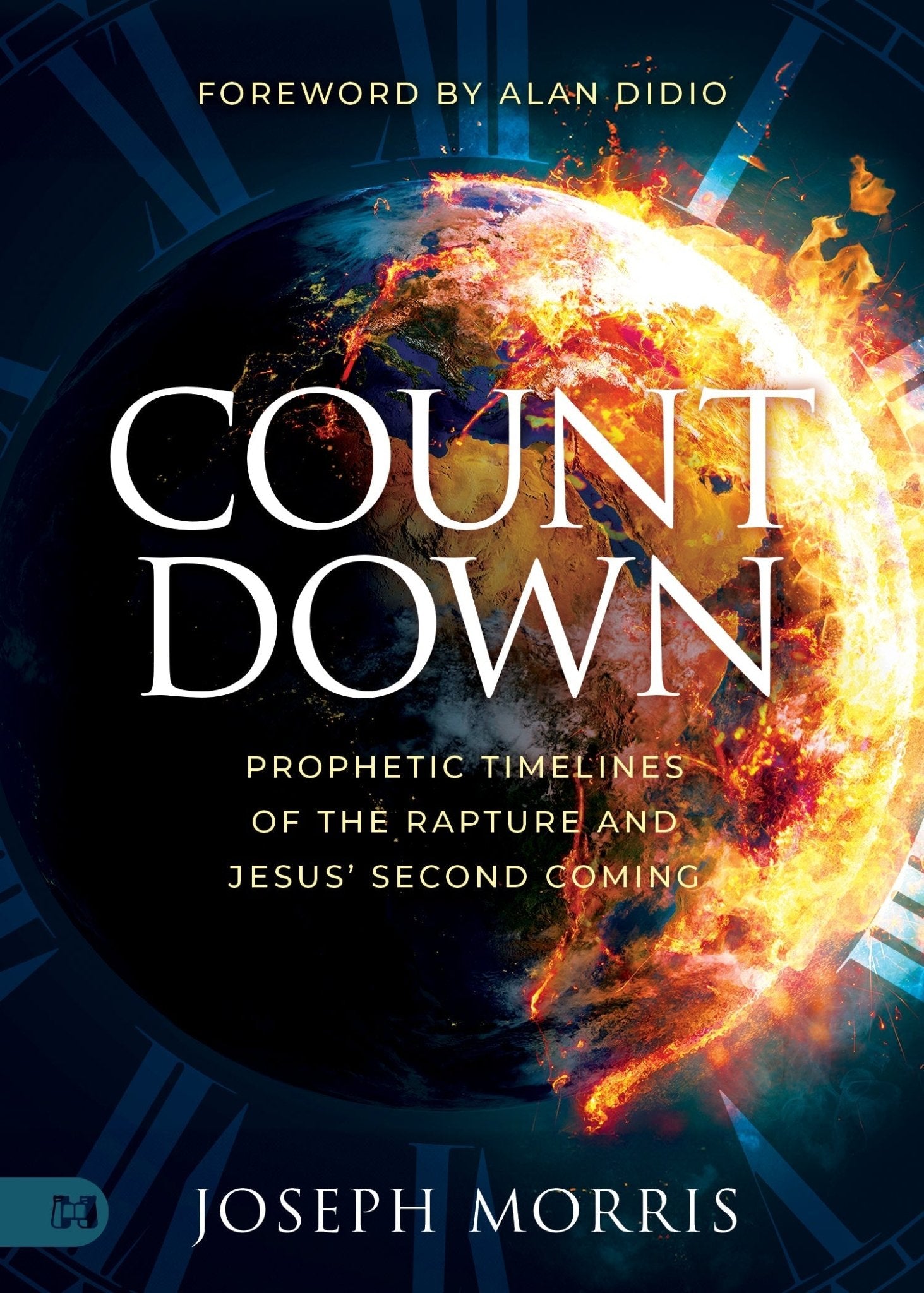 Countdown: Prophetic Timelines of the Rapture and Jesus' Second Coming Paperback – February 4, 2025 - Faith & Flame - Books and Gifts - Harrison House - 9781667507583