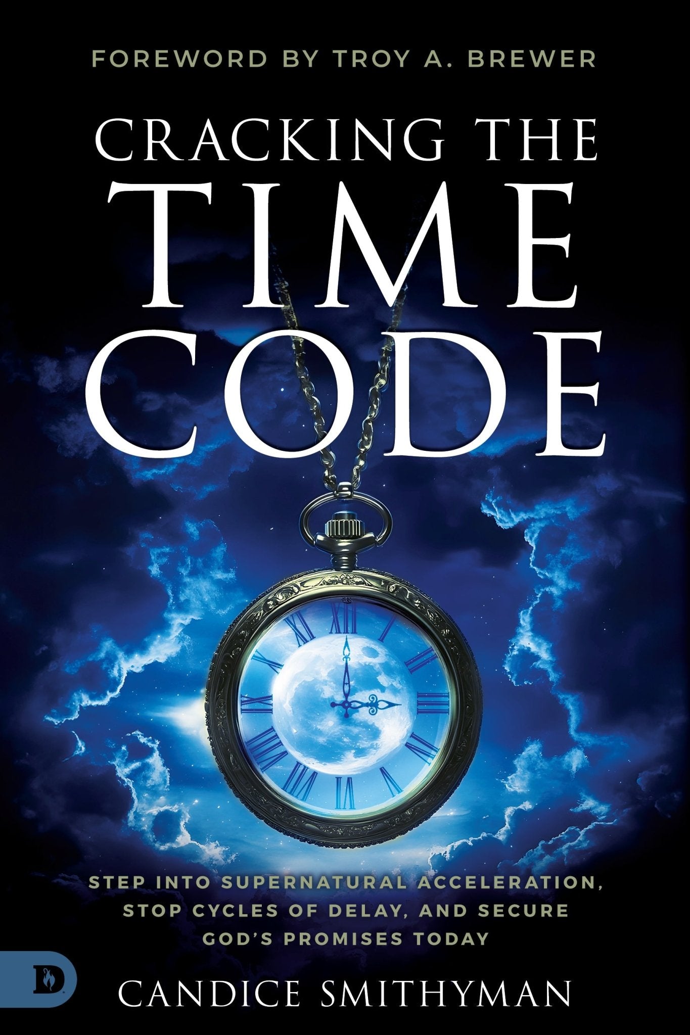 Cracking the Time Code: Step Into Supernatural Acceleration, Stop Cycles of Delay, and Secure God's Promises Today – January 6, 2026 - Faith & Flame - Books and Gifts - Destiny Image - 9798881505387