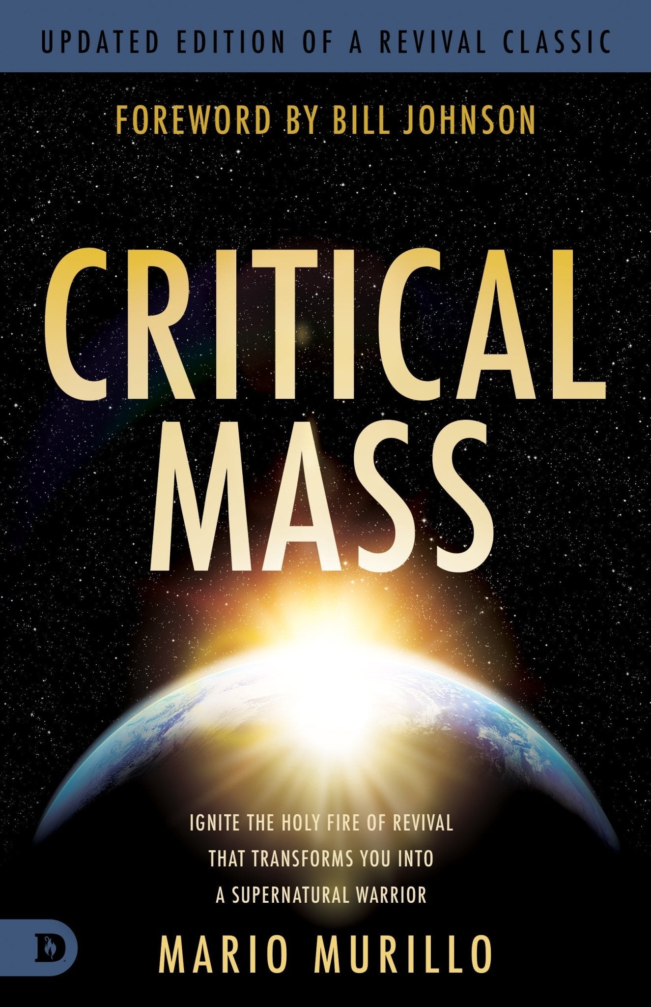 Critical Mass: Ignite the Holy Fire of Revival that Transforms You into a Supernatural Warrior Paperback – October 1, 2024 - Faith & Flame - Books and Gifts - Destiny Image - 9780768477627