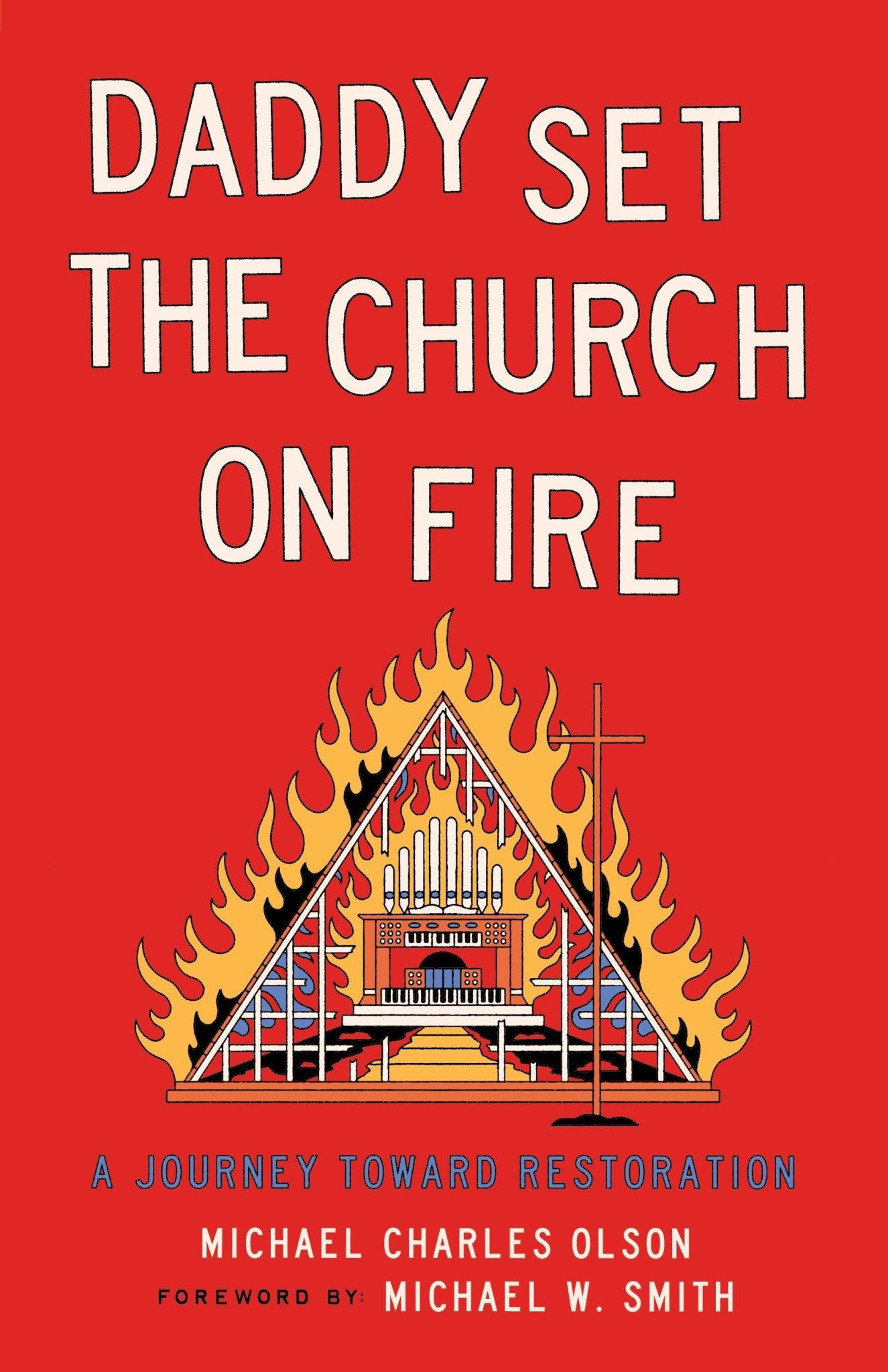 Daddy Set the Church on Fire: A Journey Towards Restoration – March 1, 2026 - Faith & Flame - Books and Gifts - Bridge Logos - 9781610369213