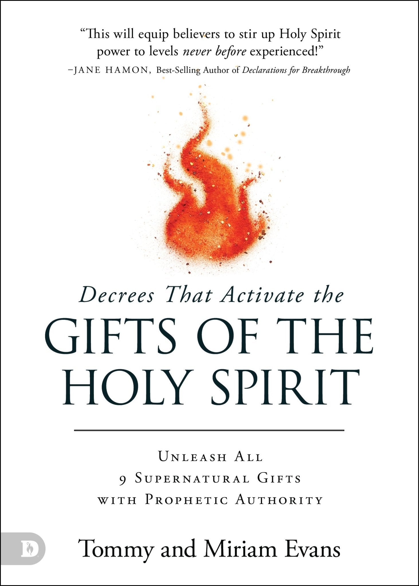 Decrees That Activate the Gifts of the Holy Spirit: Unleash All 9 Supernatural Gifts with Prophetic Authority Paperback – January 7, 2025 - Faith & Flame - Books and Gifts - Destiny Image - 9780768479775