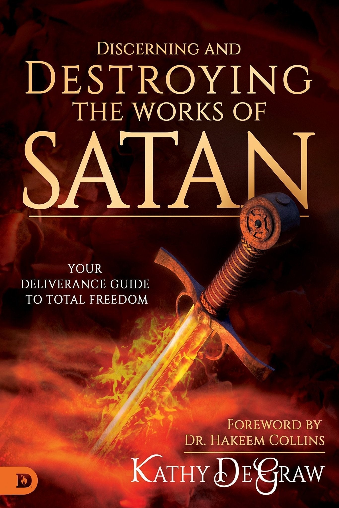 Discerning and Destroying the Works of Satan - Faith & Flame - Books and Gifts - Destiny Image - 9780768443448