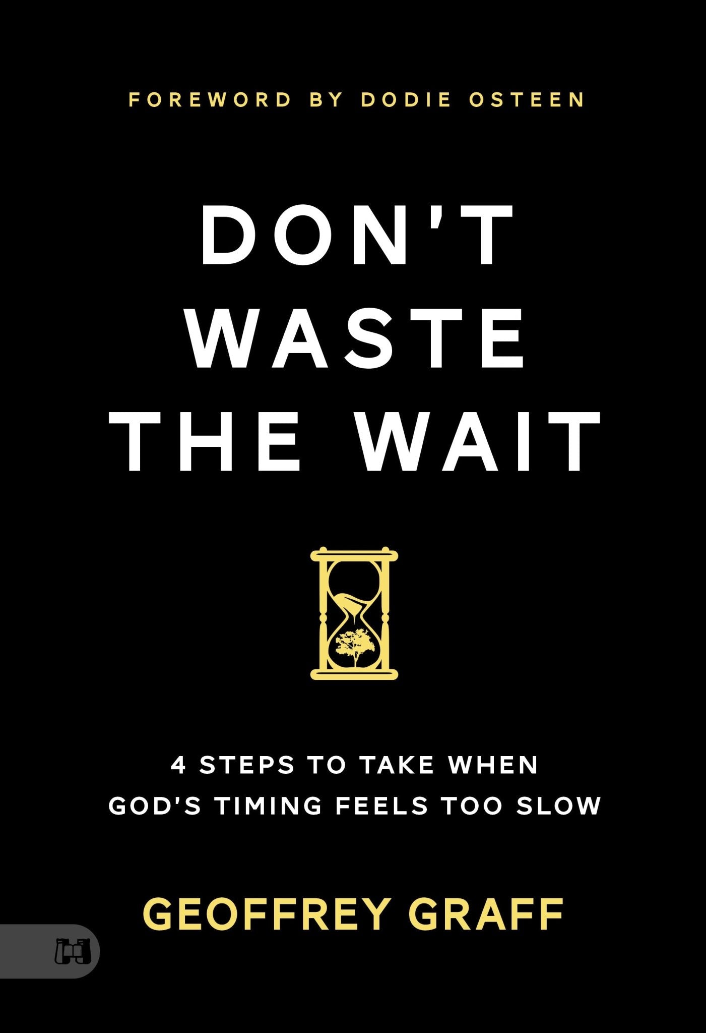 Don't Waste the Wait: 4 Steps to Take When God's Timing Feels Too Slow – January 6, 2026 - Faith & Flame - Books and Gifts - Harrison House - 9781667511641