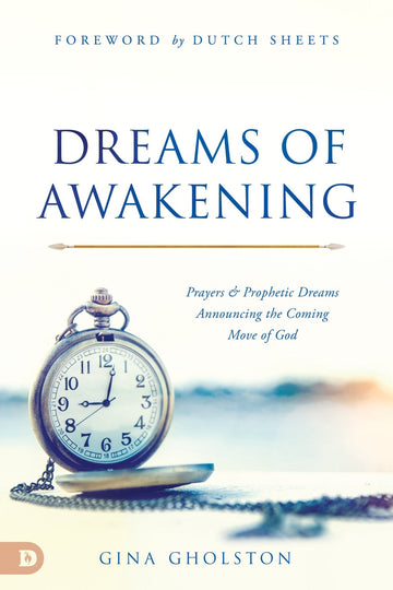 Dreams of Awakening: Prayers and Prophetic Dreams Announcing the Coming Move of God Paperback – December 21, 2021 - Faith & Flame - Books and Gifts - Destiny Image - 9780768462531