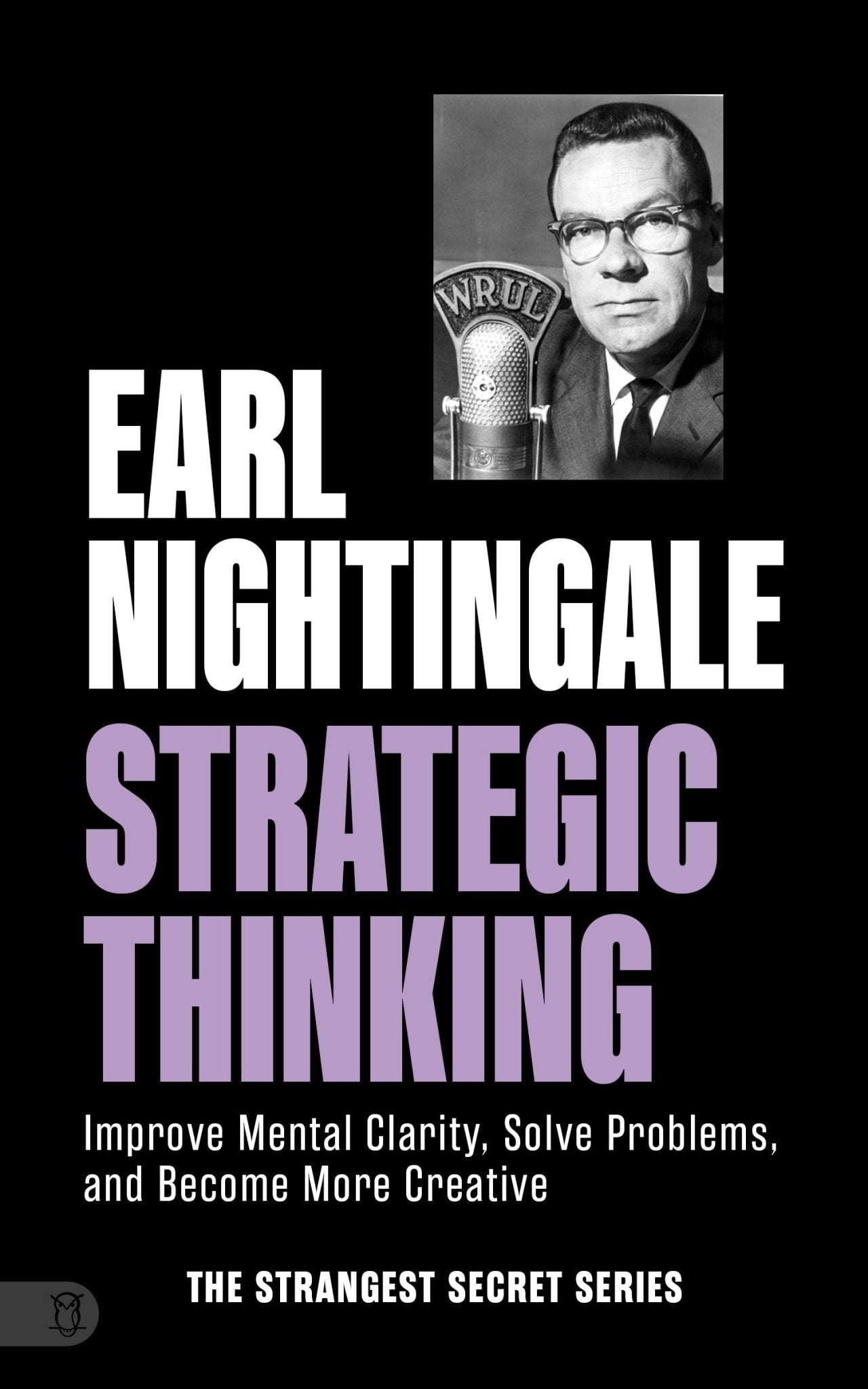 Earl Nightingale's Strategic Thinking: Improve Mental Clarity, Solve Problems, and Become More Creative (The Strangest Secret) – November 4, 2025 - Faith & Flame - Books and Gifts - Sound Wisdom - 9781640955059