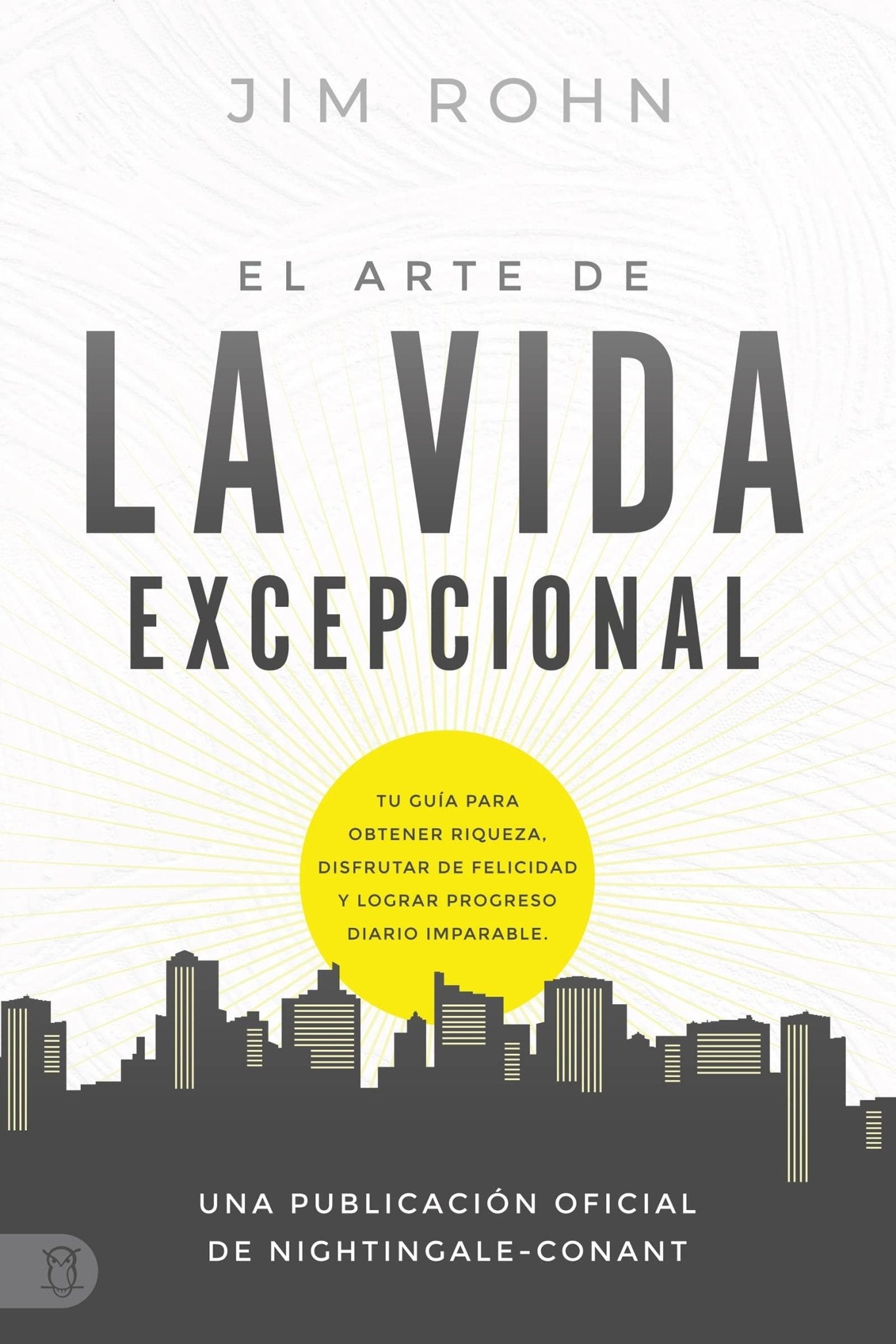 El Arte de la Vida Excepcional: Tu Guía Para Obtener Riqueza, Disfrutar De Felicidad Y Lograr Progreso Diario Imparable (An Official Nightingale-Conant Publication) (Spanish Edition) Paperback – March 21, 2023 - Faith & Flame - Books and Gifts - Sound Wisdom - 9781640953536