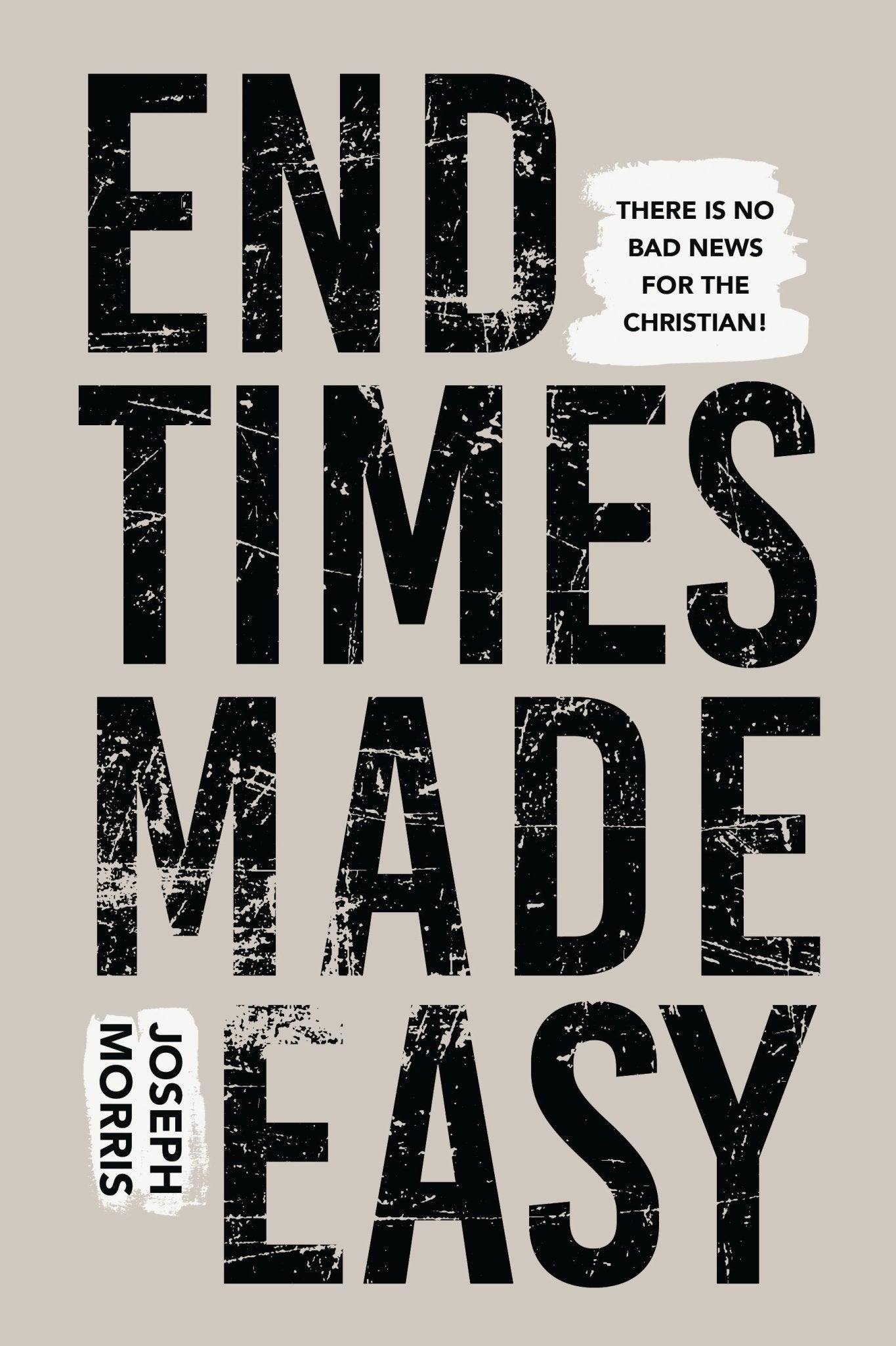 End Times Made Easy: There's No Bad News for the Christian! Paperback – June 21, 2022 - Faith & Flame - Books and Gifts - Harrison House - 9781680316995