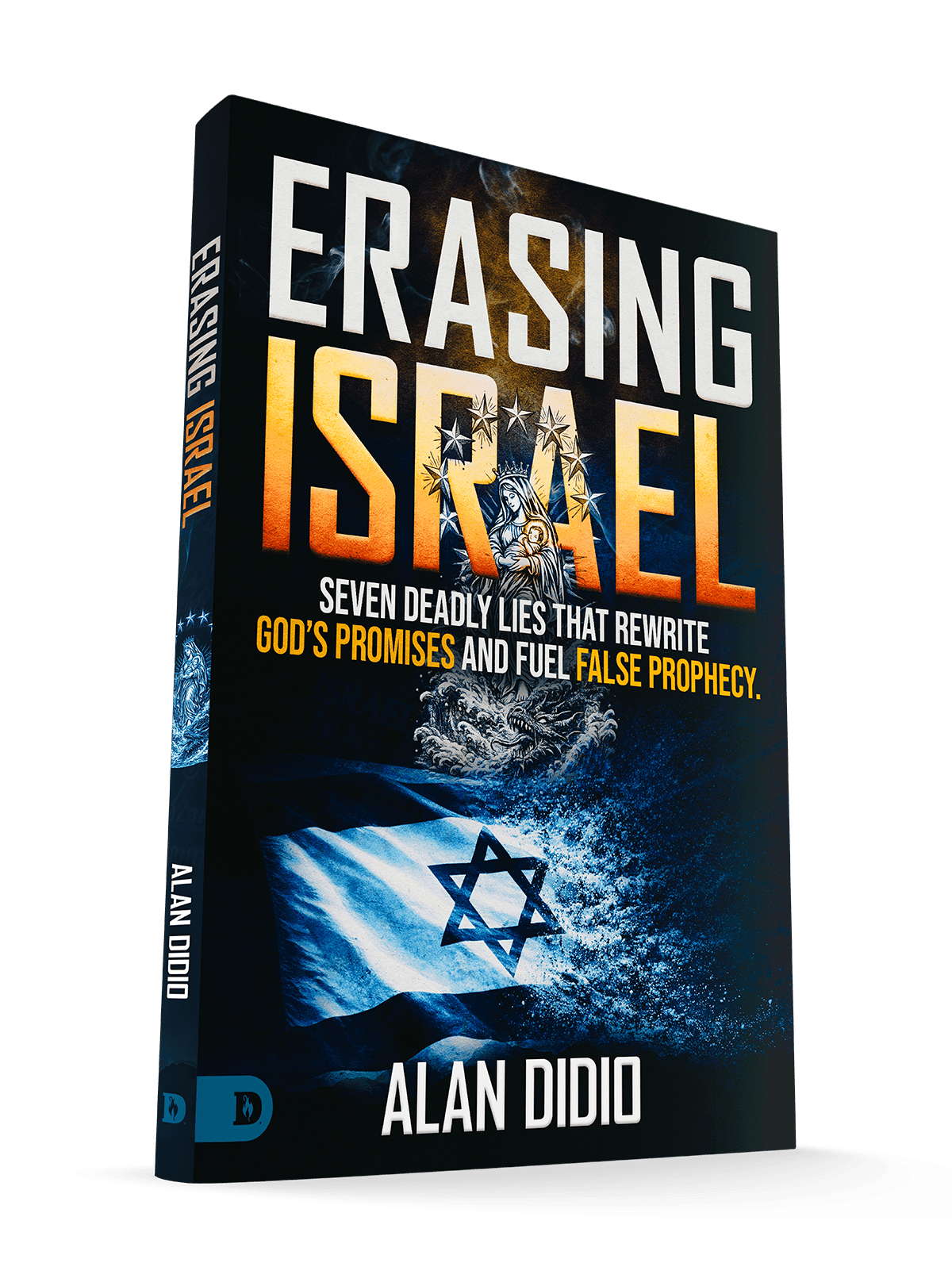Erasing Israel: 7 Deadly Lies That Rewrite God's Promises and Fuel False Prophecy Paperback – July 2026 - Faith & Flame - Books and Gifts - Destiny Image - 9798881510084