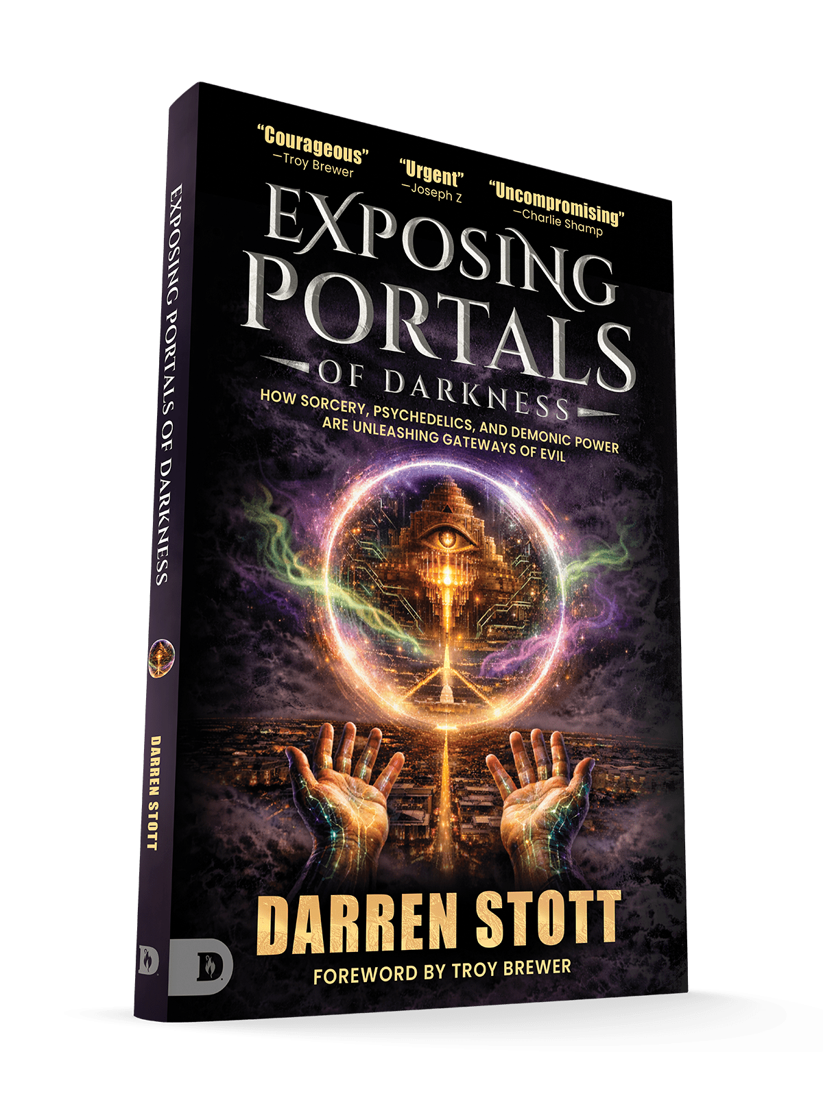 Exposing Portals of Darkness: How Sorcery, Psychedelics, and Demonic Power Are Unleashing Ancient Gateways of Evil - July 2026 - Faith & Flame - Books and Gifts - Destiny Image - 9798881507329
