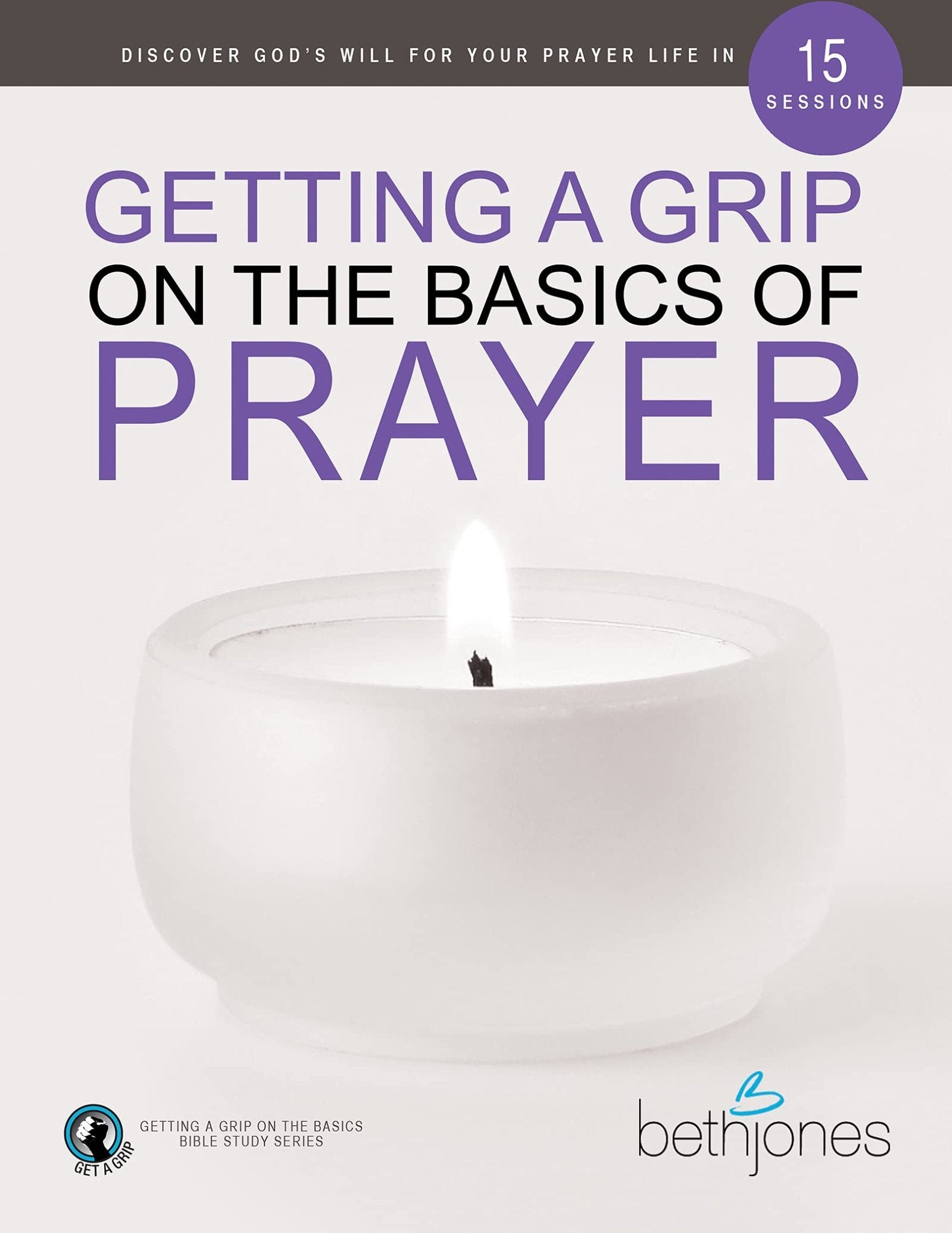 Getting a Grip on the Basics of Prayer: Discover a Purposeful Prayer Life With God Paperback – September 21, 2021 - Faith & Flame - Books and Gifts - Harrison House - 9781680317954