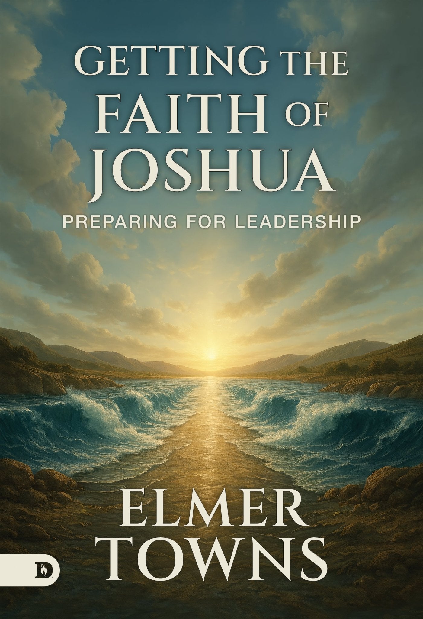 Getting the Faith of Joshua: Preparing for Leadership Paperback - May 6, 2026 - Faith & Flame - Books and Gifts - Destiny Image - 9798881506698