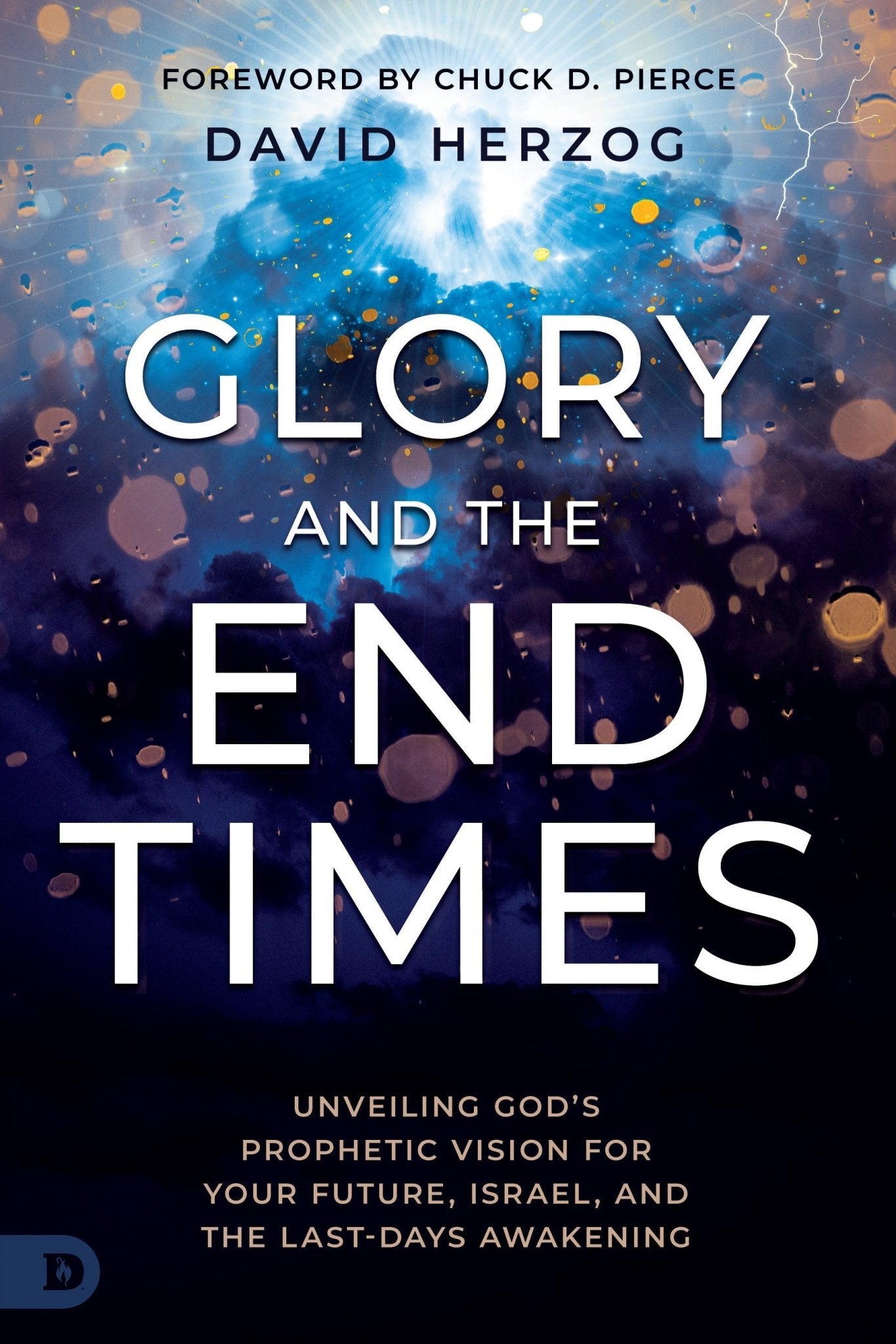 Glory and the End Times: Unveiling God's Prophetic Vision for Your Future, Israel, and the Last - Days Awakening Paperback – August 5, 2025 - Faith & Flame - Books and Gifts - Destiny Image - 9798881503864