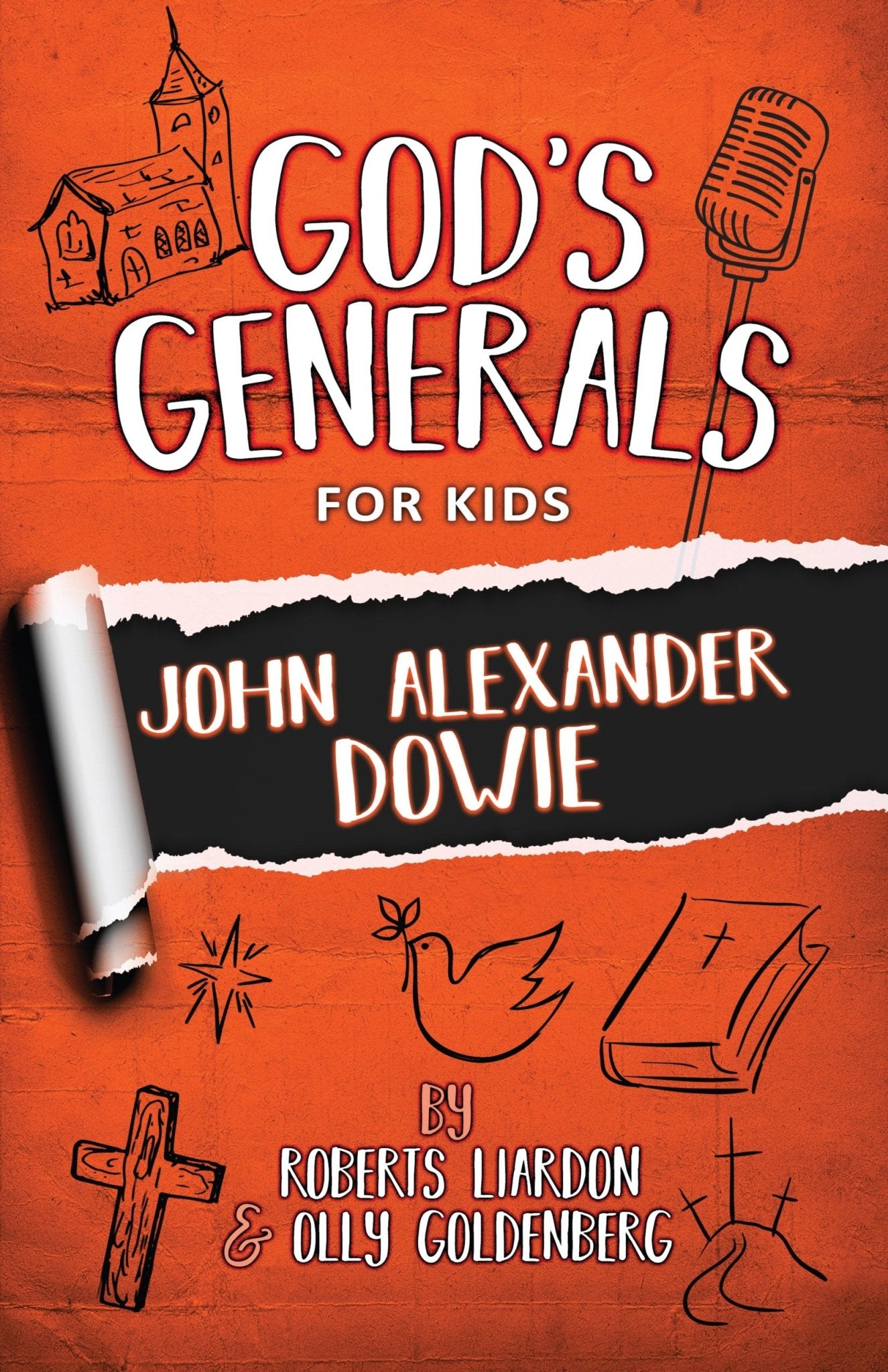 God's Generals For Kids - Volume 3: John Alexander Dowie - March 2019 - Faith & Flame - Books and Gifts - Bridge Logos - 9781610362016