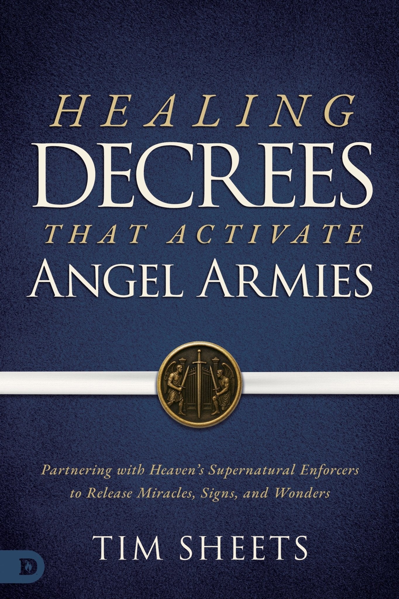 Healing Decrees That Activate Angel Armies: Partnering with Heaven's Supernatural Enforcers to Release Miracles, Signs, and Wonders – February 3, 2026 - Faith & Flame - Books and Gifts - Destiny Image - 9798881506407
