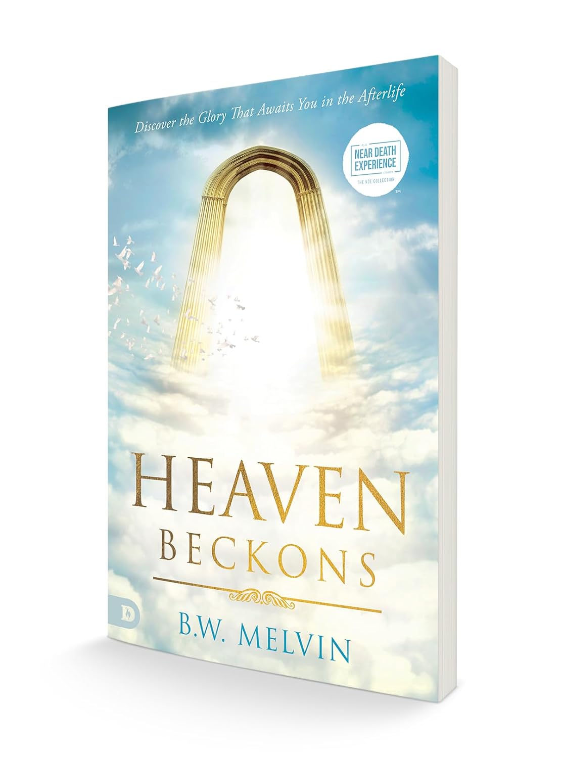 Heaven Beckons (An NDE Collection) (Paperback) – May 7, 2024 - Faith & Flame - Books and Gifts - Destiny Image - 9780768477177