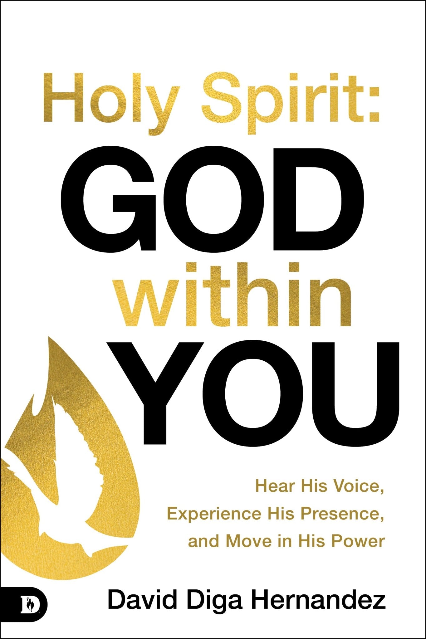 Holy Spirit: God Within You: Hear His Voice, Experience His Presence, and Move in His Power Paperback – June 3, 2025 - Faith & Flame - Books and Gifts - Destiny Image - 9780768483390