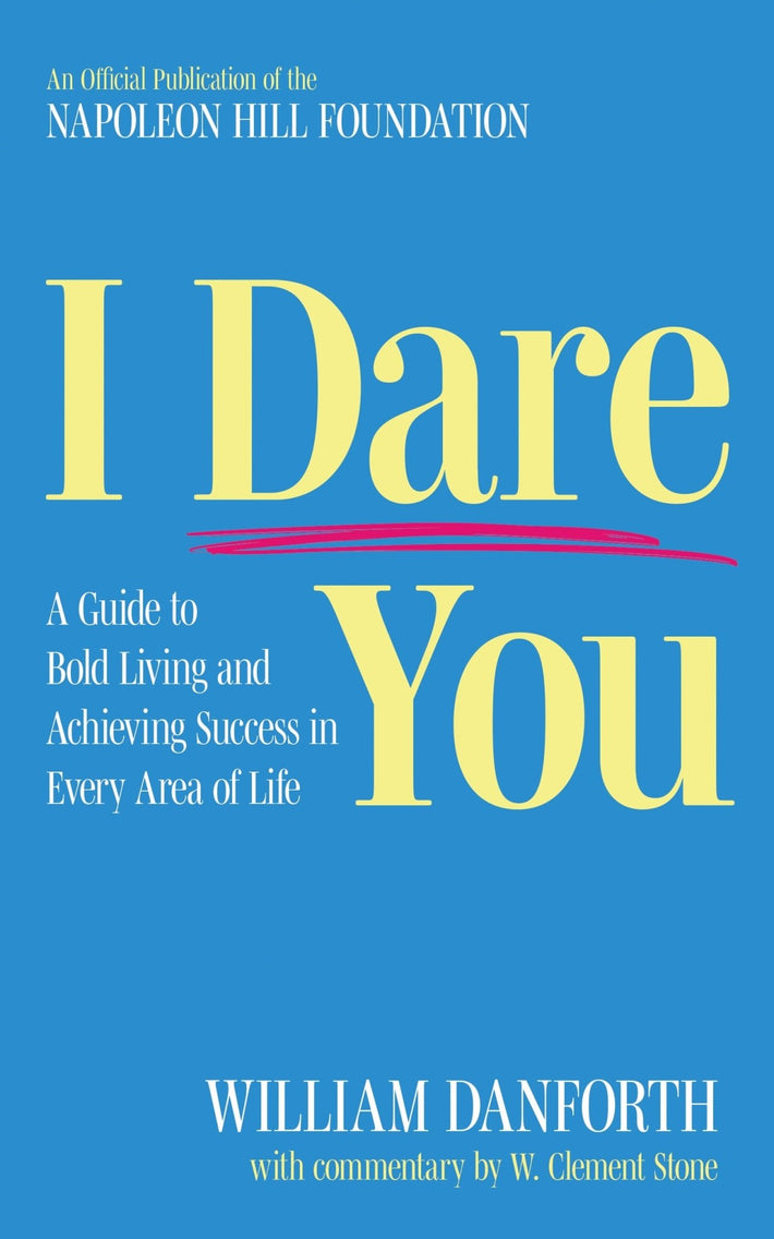 I Dare You: A Guide to Bold Living and Achieving Success in Every Area of Life (Official Publication of the Napoleon Hill Foundation) - Faith & Flame - Books and Gifts - Sound Wisdom - 9781640956100