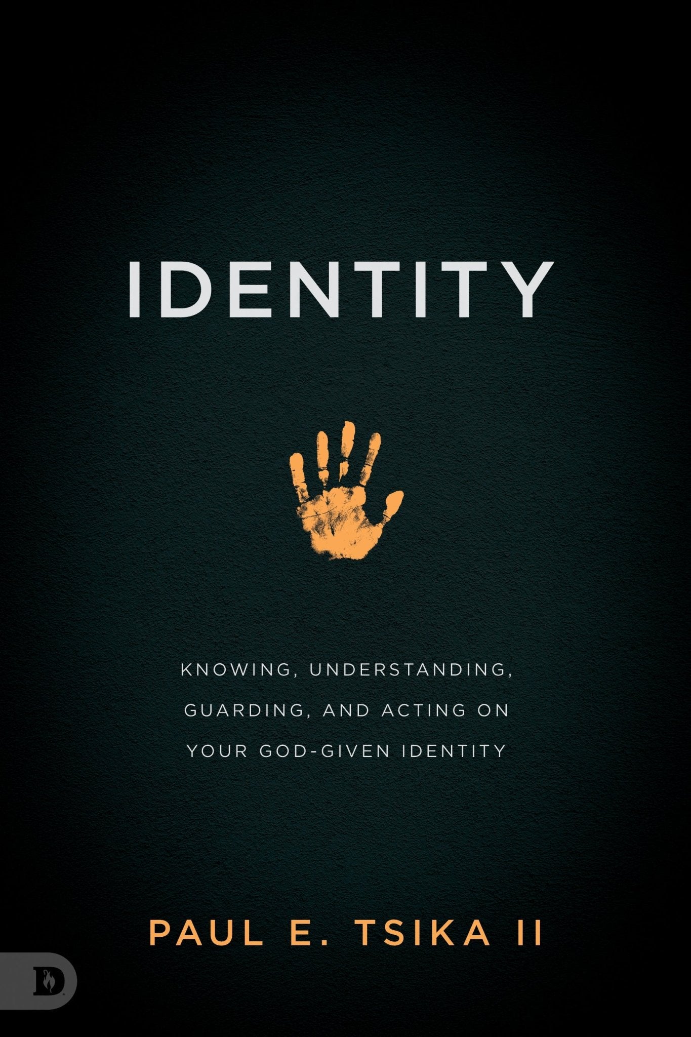 Identity: Knowing, Understanding, Guarding, and Acting on Your God - Given Calling Paperback - December 3, 2024 - Faith & Flame - Books and Gifts - Destiny Image - 9780768479850