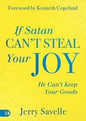 If Satan Can't Steal Your Joy...: He Can't Keep Your Goods Paperback – April 1, 2025 - Faith & Flame - Books and Gifts - Harrison House - 9781667509365