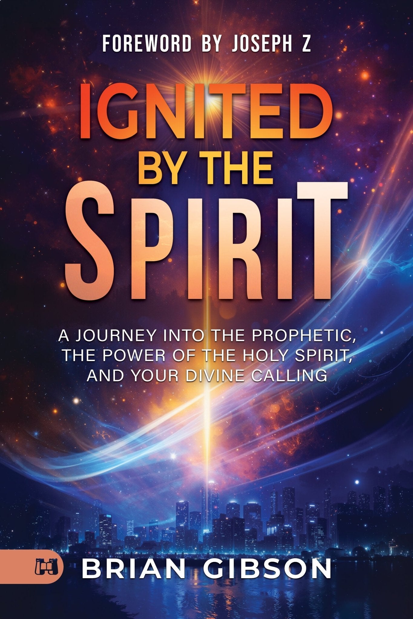 Ignited by the Spirit: A Journey into the Prophetic, the Power of the Holy Spirit, and Your Divine Calling - July 2026 - Faith & Flame - Books and Gifts - Harrison House - 9781667513553