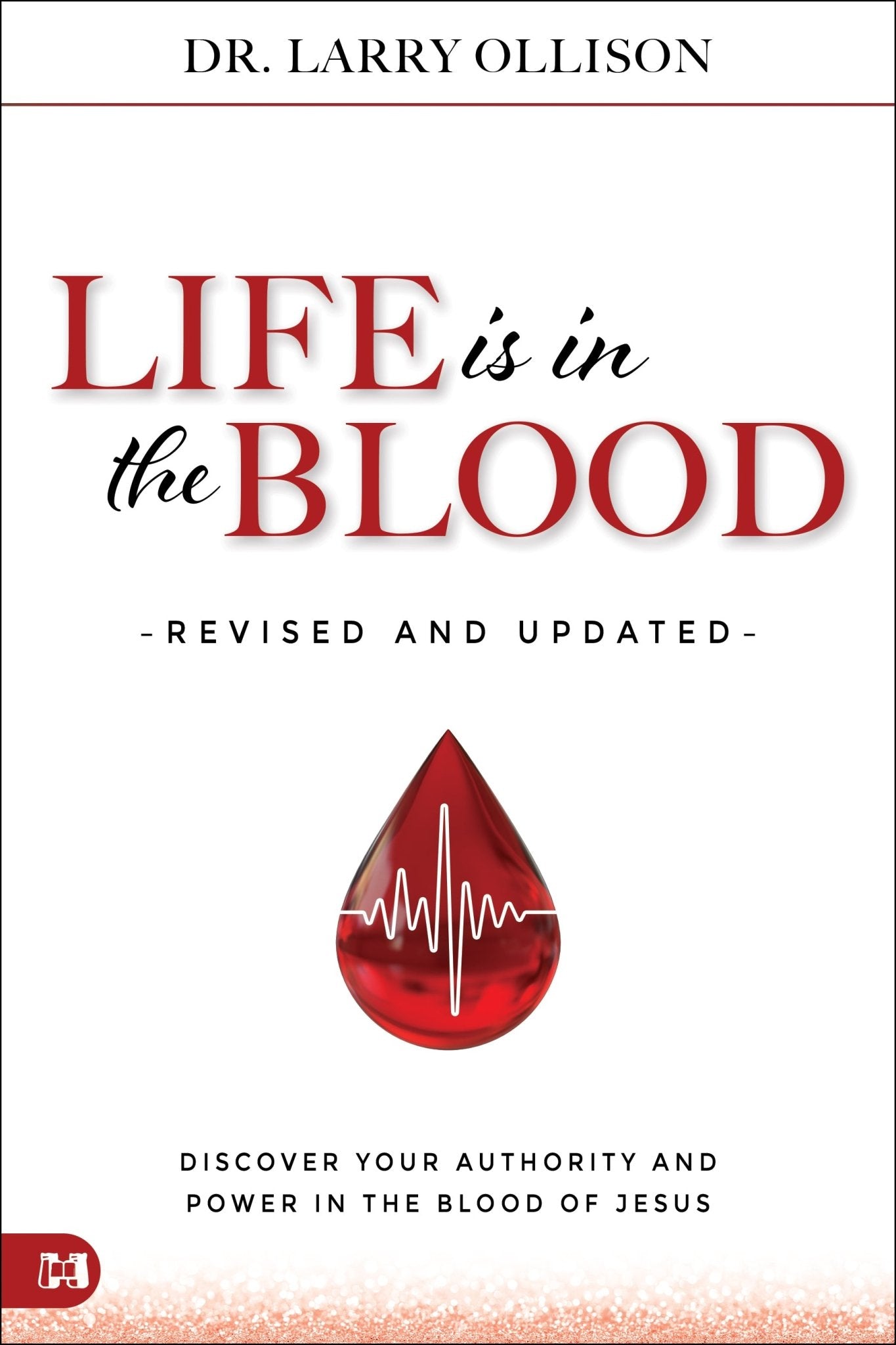 Life is in the Blood Revised and Updated - April 2026 - Faith & Flame - Books and Gifts - Harrison House - 9781667513584