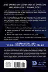 Life Repurposed: Bringing Glorious Treasure out of the Wounds, Hurts, and Pain of the Past Paperback – March 21, 2023 - Faith & Flame - Books and Gifts - Destiny Image - 9780768452273