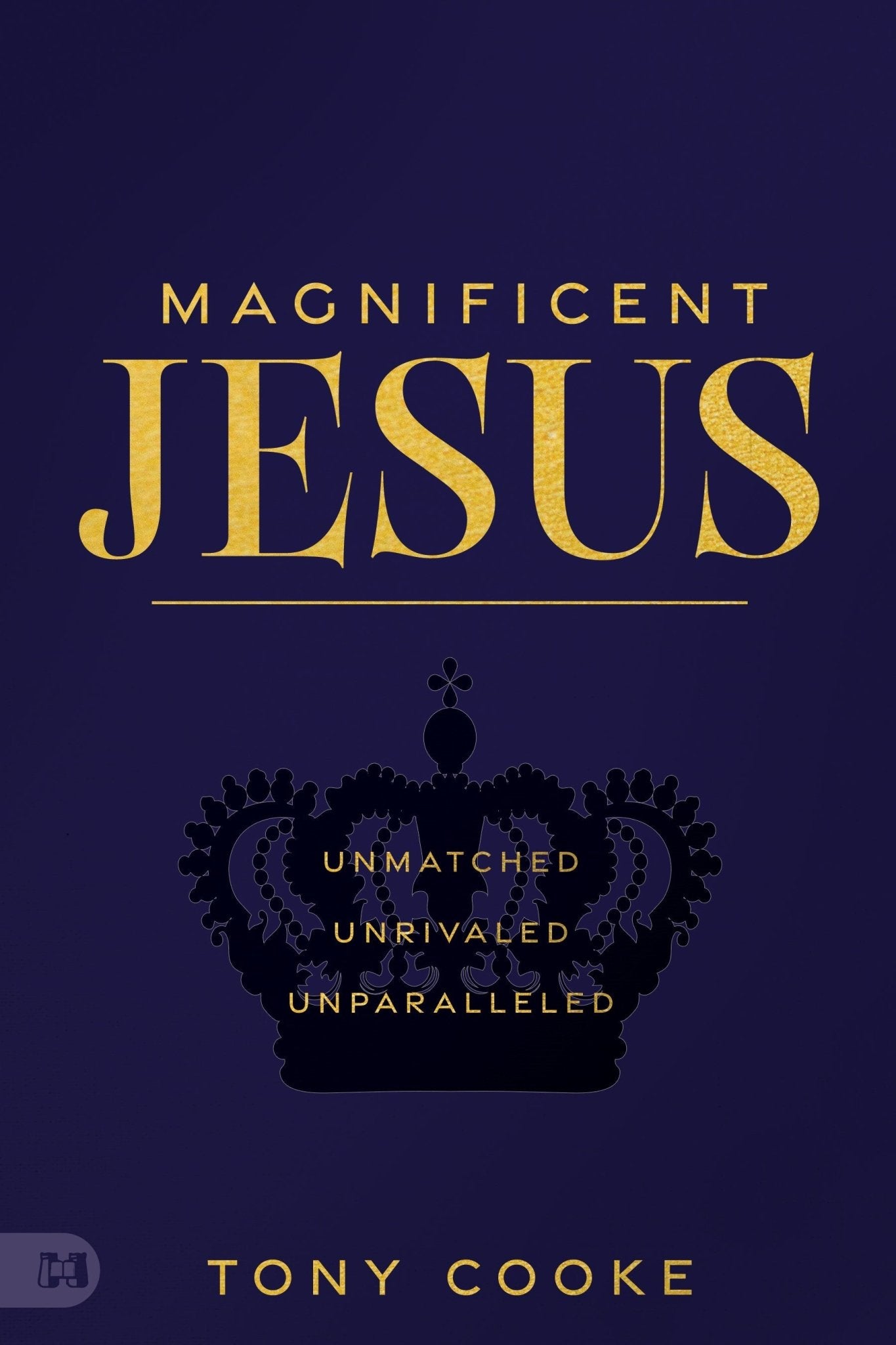 Magnificent Jesus: Unmatched, Unrivaled, Unparalleled Paperback – August 6, 2024 - Faith & Flame - Books and Gifts - Harrison House - 9781667504650