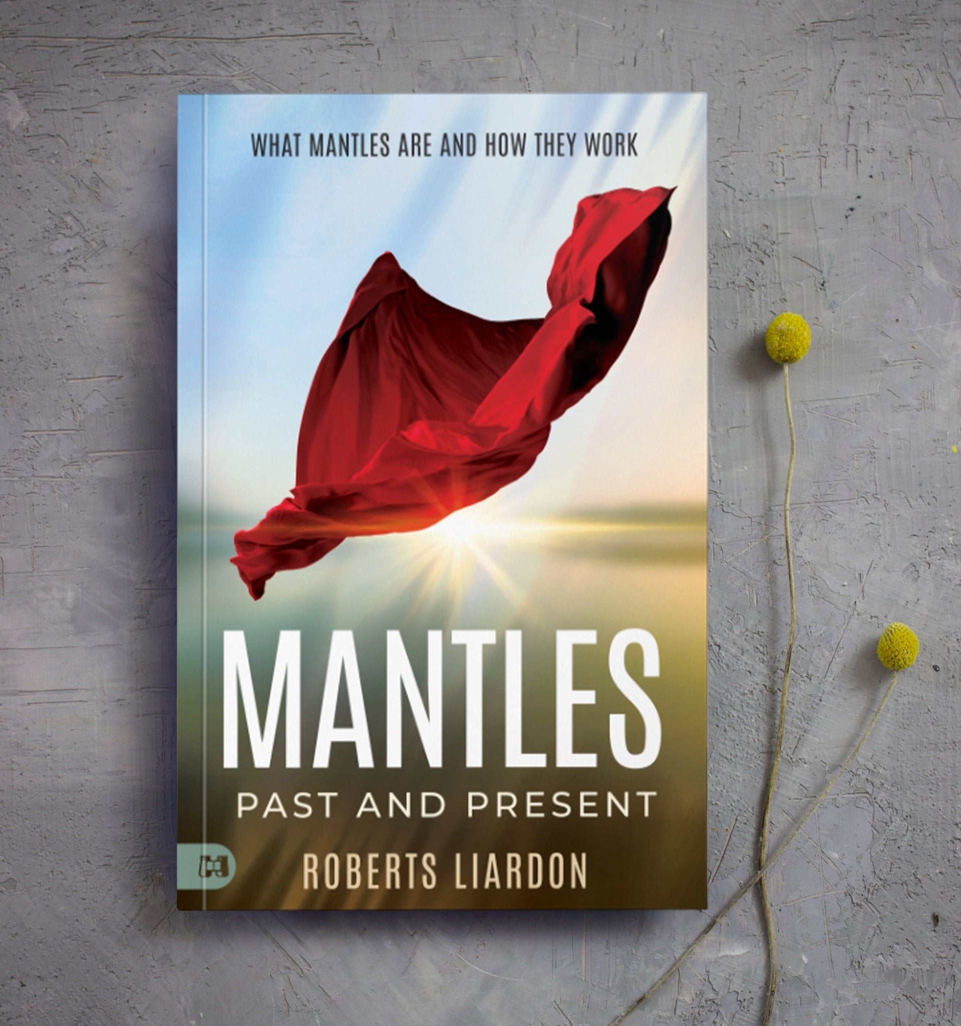 Mantles Past and Present: What Mantles Are and How They Work Paperback – October 1, 2024 - Faith & Flame - Books and Gifts - Harrison House - 9781667506197